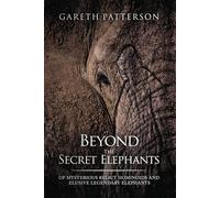 Beyond the Secret Elephants: Of Mysterious Relict Hominoids and Elusive Legendary Elephants