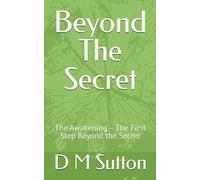 Beyond The Secret: The Awakening - The First Step Beyond the Secret