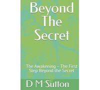 Beyond The Secret: The Awakening - The First Step Beyond the Secret