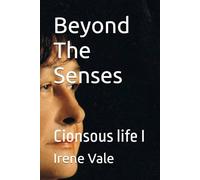 Beyond The Senses: Cionsous life