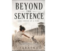Beyond the Sentence: Choosing Life, One Day at a Time