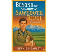 Beyond the Shadow of Sawtooth Ridge: Mark's Story
