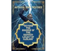 "Beyond the Shadow of the Hammer: Legacy of Mjölnir"