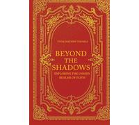 Beyond The Shadows: Exploring The Unseen Realms Of Faith