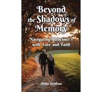 Beyond the Shadows of Memory: Navigating Alzheimer's, with Love and Faith