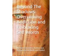 Beyond The Shadows: Overcoming Addiction and Embracing Self-Worth