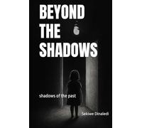 BEYOND THE SHADOWS: shadows of the past