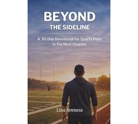 Beyond the Sideline: A 30-Day Devotional for Sports Dads in the Next Chapter