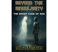 Beyond the Singularity: The Ghost Code of God