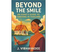 Beyond the Smile: An Expat's Guide to Thriving in Thailand
