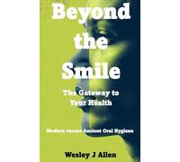 Beyond the Smile: The Gateway to Your Health