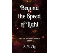 Beyond the Speed of Sound: Into the Unknown Universe Book 1