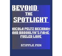 BEYOND THE SPOTLIGHT: NICOLA PELTZ BECKHAM AND BROOKLYN’S FAME-FUELED LOVE