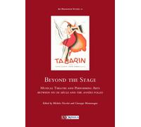 Beyond the stage. Musical theatre and performing arts between fin de siècl...