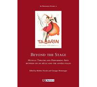 Beyond the stage. Musical theatre and performing arts between fin de siècle and