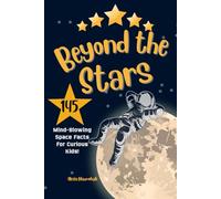 Beyond the Stars: 145 Mind-Blowing Space Facts for Curious Kids!