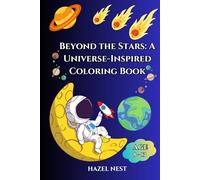 Beyond the Stars: A Universe-Inspired Coloring Book (100 Pages Hardcover): Discover Tranquility in the Depths of Space, A Creative Escape into the Beauty of the Universe