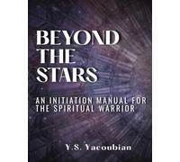 Beyond the Stars: An Initiation Manual for the Spiritual Warrior