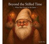 Beyond the Stilled Time: ーWhat Was Found in the Quietー