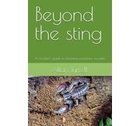 Beyond the sting: A modern guide to keeping scorpions as pets