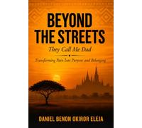 BEYOND THE STREETS: They Call Me Dad: Transforming Pain into Purpose and Belonging