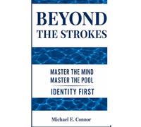 Beyond the Strokes: Master the Mind, Master the Pool, Identity FIrst