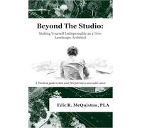 Beyond The Studio: Making Yourself Indispensable as a New Landscape Architect