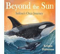 Beyond the Sun: Solene's Orca Journey