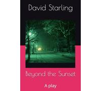 Beyond the Sunset: A play