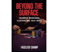 Beyond the Surface - Advanced Behavioral Clusters and Cold Reads: How to Read Opponents Without History and Win Through Behavioral Intelligence