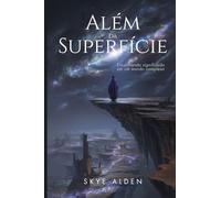 Beyond the Surface / Além da Superfície: Finding Meaning in a Complex World / Encontrando Significado em um Mundo Complexo