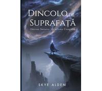 Beyond the Surface / Dincolo de Suprafa¿¿: Finding Meaning in a Complex World / G¿sirea Sensului într-o Lume Complex¿