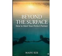 Beyond The Surface - How to Meet Your Perfect Partner
