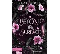 Beyond the surface. Il fascino del proibito