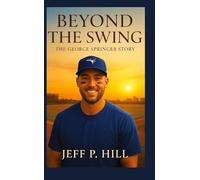 Beyond the Swing: The George Springer Story