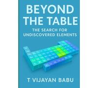 BEYOND THE TABLE: The Search for Undiscovered Elements