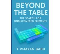 BEYOND THE TABLE: The Search for Undiscovered Elements