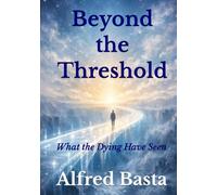 Beyond the Threshold: What the Dying Have Seen