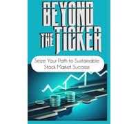 Beyond the Ticker: Your Path to Sustainable Stock Market Success.