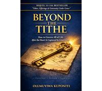 BEYOND THE TITHE: How to Govern All of Life After the Heart is Captured by Generosity