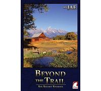 Beyond the Trail: Six Short Stories