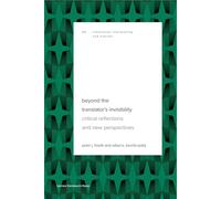 Beyond the Translator's Invisibility: Critical Reflections and New Perspectives
