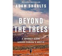 Beyond the Trees: A Journey Alone Across Canada's Arctic