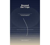 Beyond the Urge: A Practical Recovery Method for Process Addictions