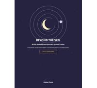 Beyond the Veil: 60-Day Guided Dream Journal & Symbol Tracker: Record Dreams, Decode Personal Symbols, Track Recurring Patterns & Grow Self-Awareness