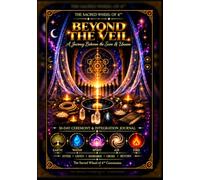 Beyond the Veil: A Journey Between the Seen & Unseen: 30-Day Ceremony & Integration Journal