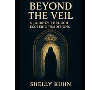 Beyond the Veil: A Journey Through Esoteric Traditions