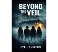 BEYOND THE VEIL: A Para-Teen Story of Truth and Deception