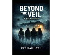 BEYOND THE VEIL: A Para-Teen Story of Truth and Deception