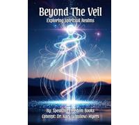 Beyond the Veil: Exploring Spiritual Realms